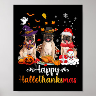 Happy Hallothanksmas Pug Dog Halloween Christmas  Poster