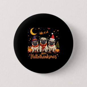 Happy Hallothanksmas Pug Dogs Halloween Thanksgivi 6 Cm Round Badge