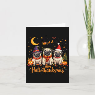 Happy Hallothanksmas Pug Dogs Halloween Thanksgivi Card