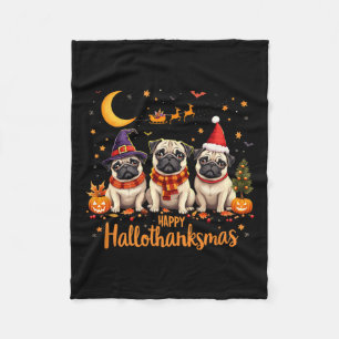 Happy Hallothanksmas Pug Dogs Halloween Thanksgivi Fleece Blanket