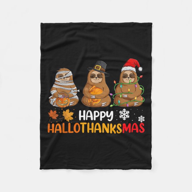 Happy Hallothanksmas Sloth Shirt Xmas Thanksgiving Fleece Blanket (Front)