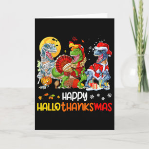 Happy Hallothanksmas Thanksgiving Dinosaur T Rex T Card