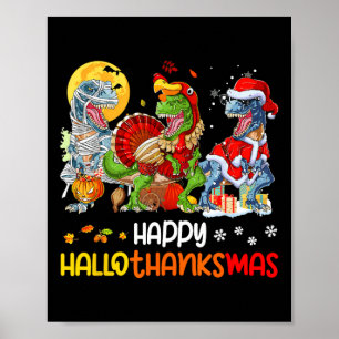 Happy Hallothanksmas Thanksgiving Dinosaur T Rex T Poster