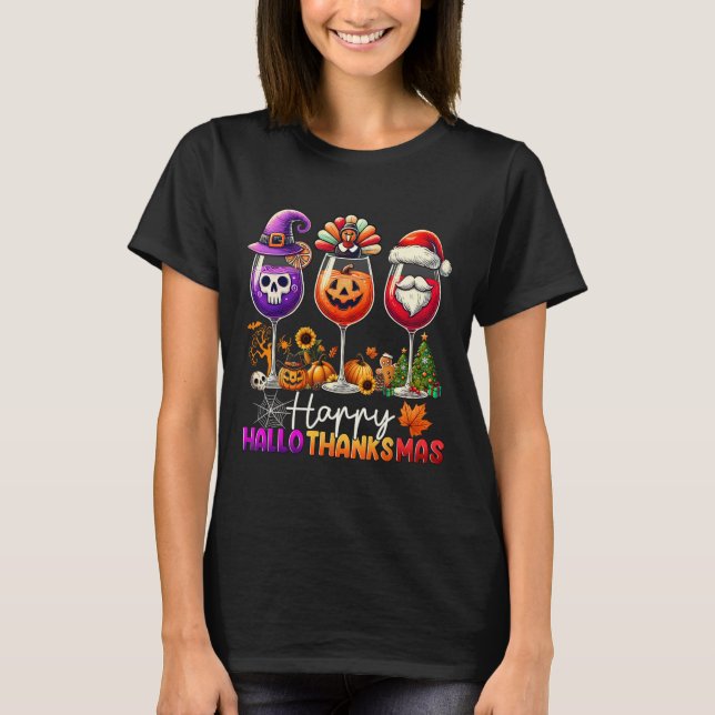 Happy Hallothanksmas Wine Halloween Thanksgiving C T-Shirt (Front)