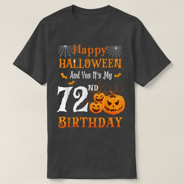Happy Halloween And Its My 72nd Birthday 72 Year O T-Shirt (Design Front)