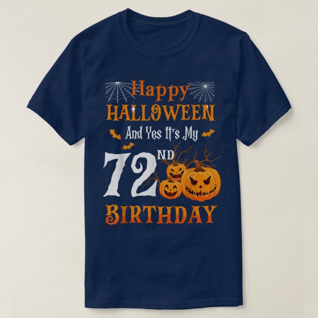 Happy Halloween And Its My 72nd Birthday 72 Year O T-Shirt (Design Front)