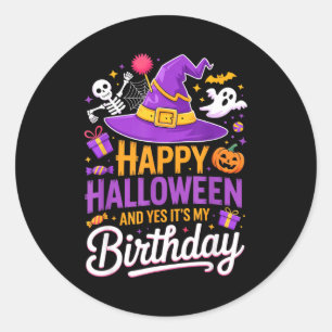 Happy Halloween And Yes It’s My Birthday Witch Hat Classic Round Sticker