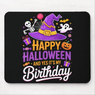 Happy Halloween And Yes It’s My Birthday Witch Hat Mouse Pad