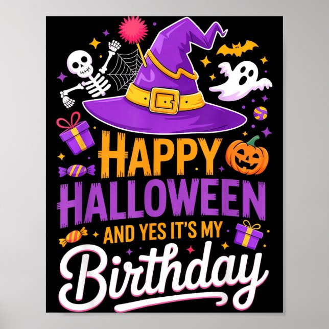 Happy Halloween And Yes It’s My Birthday Witch Hat Poster (Front)