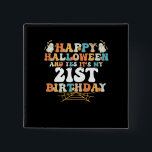 Happy Halloween And Yes Its My 21st Birthday 15 Cm Square Badge<br><div class="desc">Happy Halloween And Yes Its My 21st Birthday</div>