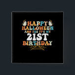 Happy Halloween And Yes Its My 21st Birthday 15 Cm Square Badge<br><div class="desc">Happy Halloween And Yes Its My 21st Birthday</div>