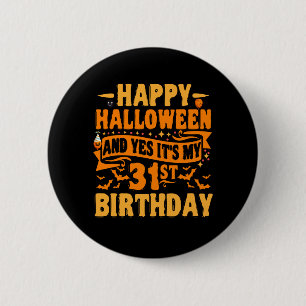 Happy Halloween and Yes It's my 31st Birthday Gift 6 Cm Round Badge