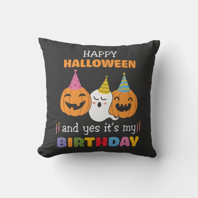 Happy Halloween and Yes it's My Birthday Cushion (Front)