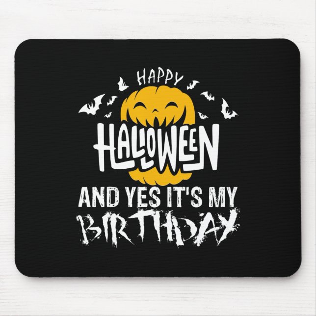 Happy Halloween and Yes It's My Birthday - Hallowe Mouse Pad (Front)