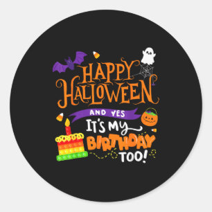 Happy Halloween And Yes It's My Birthday Halloween Classic Round Sticker
