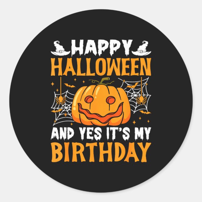 Happy Halloween And Yes Its My Birthday Halloween  Classic Round Sticker (Front)