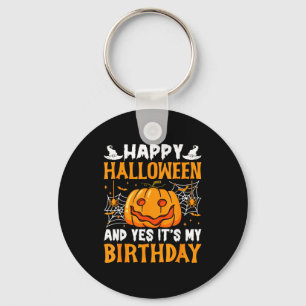 Happy Halloween And Yes Its My Birthday Halloween Key Ring