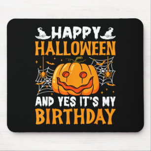 Happy Halloween And Yes Its My Birthday Halloween Mouse Pad