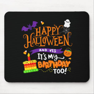 Happy Halloween And Yes It's My Birthday Halloween Mouse Pad