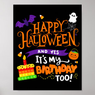 Happy Halloween And Yes It's My Birthday Halloween Poster