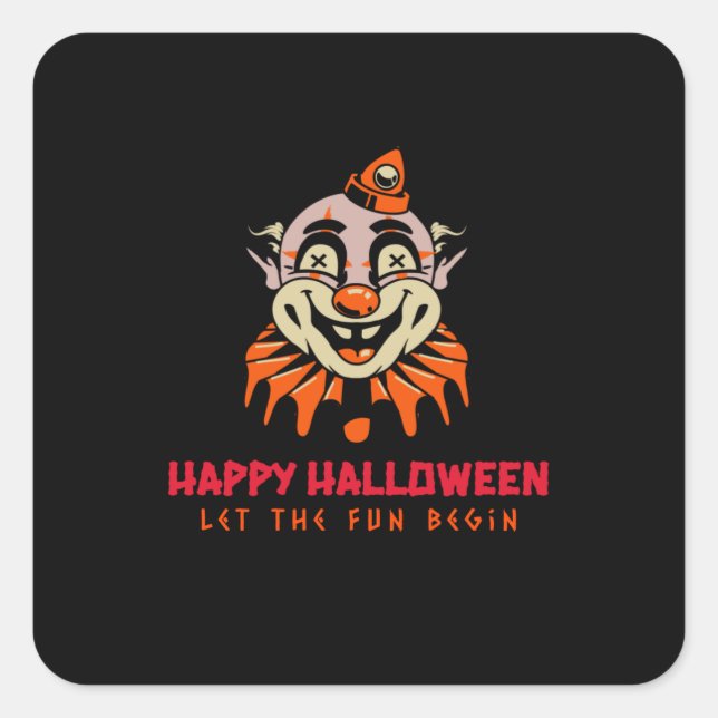 Happy Halloween Clown Let the Fun Begin Square Sticker (Front)
