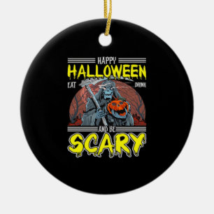 Happy Halloween Eat Drink And Be Scary Cool  Ceramic Ornament