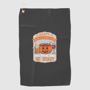 Happy Halloween Eat Drink Be Scary Pumpkin Cauldro Golf Towel