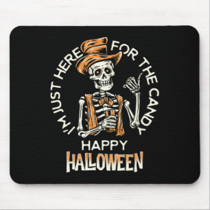 Happy Halloween! I’m Just Here For The Candy Funny Mouse Pad