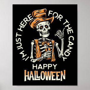 Happy Halloween! I’m Just Here For The Candy Funny Poster