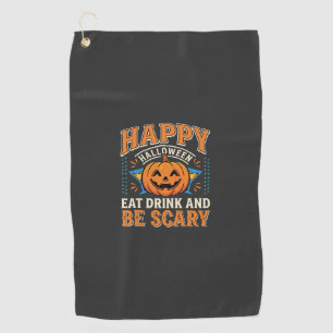 Happy Halloween Pumpkin Eat Drink Be Scary_1 Golf Towel