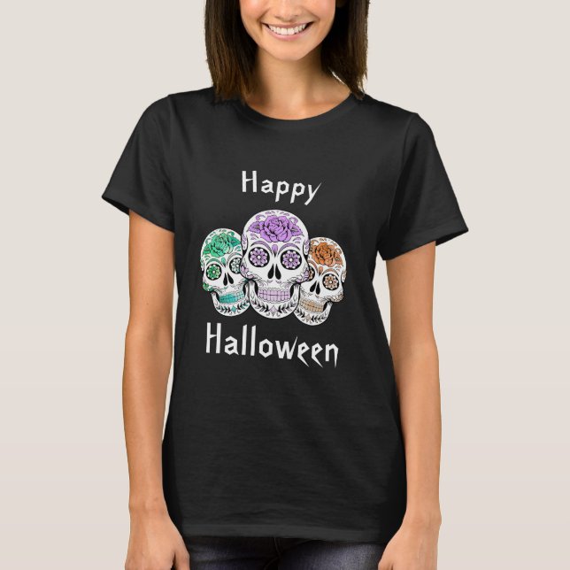 Happy Halloween Sugar Skulls T-Shirt (Front)
