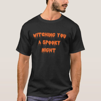 Happy Halloween Witching you a spooky night Spooky T-Shirt