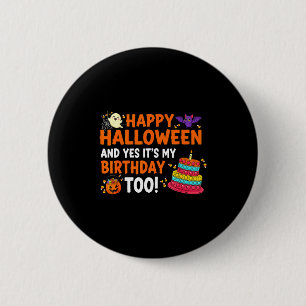 Happy Halloween Yes Its My Birthday Funny Costume 6 Cm Round Badge