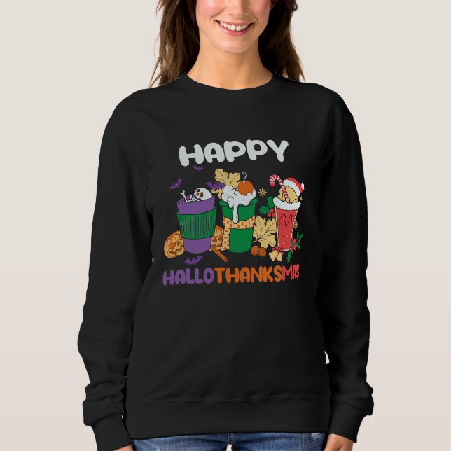 Happy HallowThanksMas Christmas Thanksgiving Hallo Sweatshirt (Front)