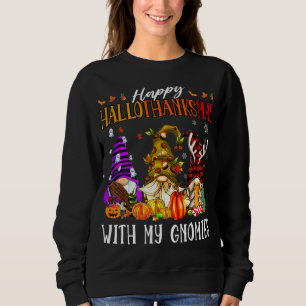 Happy Hallowthanksmas With My Gnomies Funny Cute G Sweatshirt