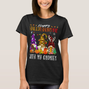 Happy Hallowthanksmas With My Gnomies Funny Cute G T-Shirt