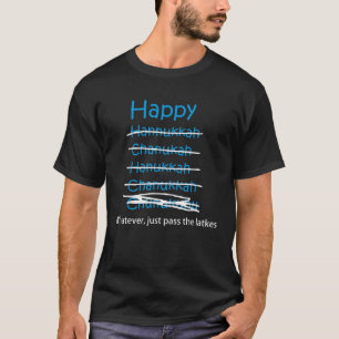 Happy Hannukkah Chanukah Chunukuhu Latkes jewish f T-Shirt