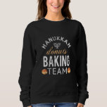 Happy Hanukkah Baking Team Sufganyiot Doughnuts An Sweatshirt<br><div class="desc">Happy Hanukkah Baking Team Sufganyiot Doughnuts And Latkes</div>