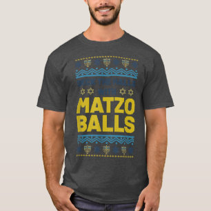 Happy Hanukkah Deck The Halls Matzo Balls Jewish H T-Shirt