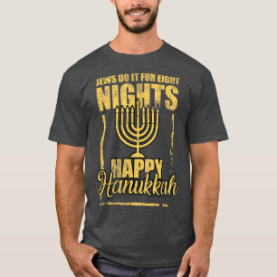 Happy Hanukkah Jew Do It for Eight Night Unique Gi T-Shirt