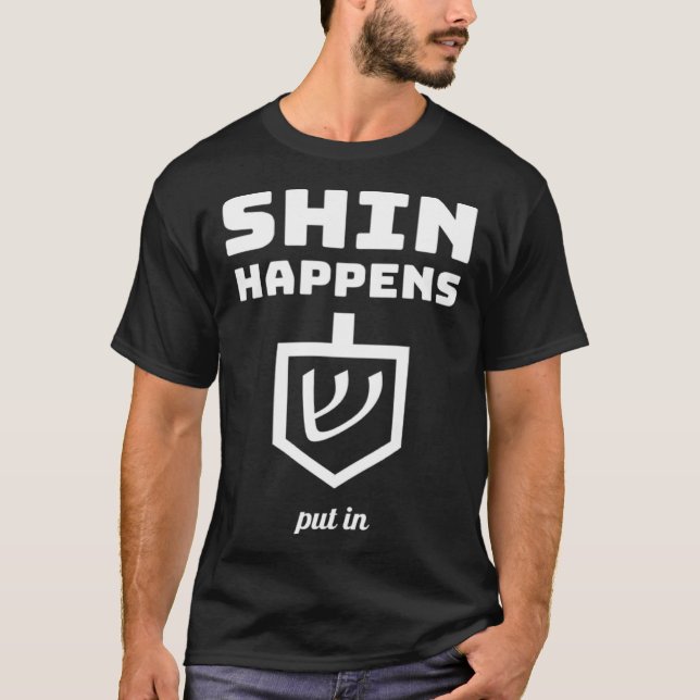 Happy Hanukkah Shin Happens T-Shirt (Front)