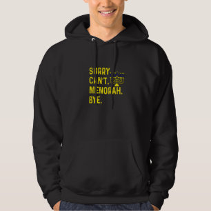 Happy Hanukkah Sorry Can't Menorah Bye Jewish Drei Hoodie