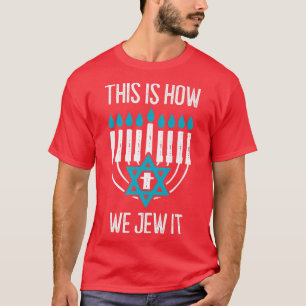Happy Hanukkah This Is How We Jew It Menorah Jewis T-Shirt