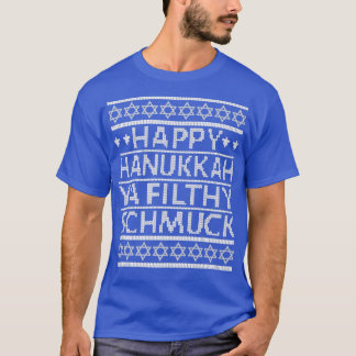 Happy Hanukkah Ya Filthy Schmuck Funny Jewish Holi T-Shirt