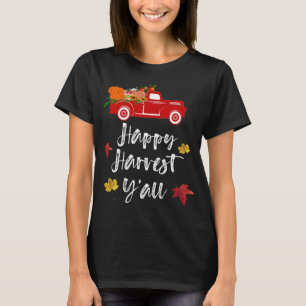 Happy Harvest Y'all red truck Fall Season Gift T-Shirt