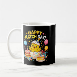 Happy Hatch Day Baby Chicken B-Day Happy Birthday Coffee Mug