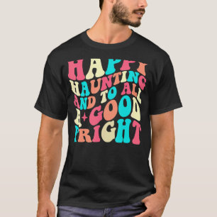 Happy Haunting And to All A Good Fright T-Shirt