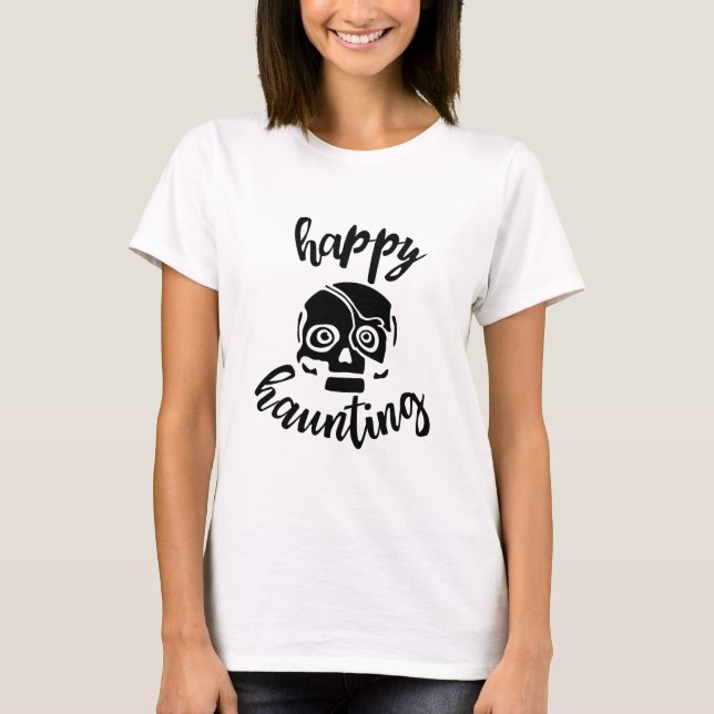 Happy Haunting Scull For Halloween  T-Shirt (Front)
