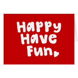Happy Have Fun Greeting Card