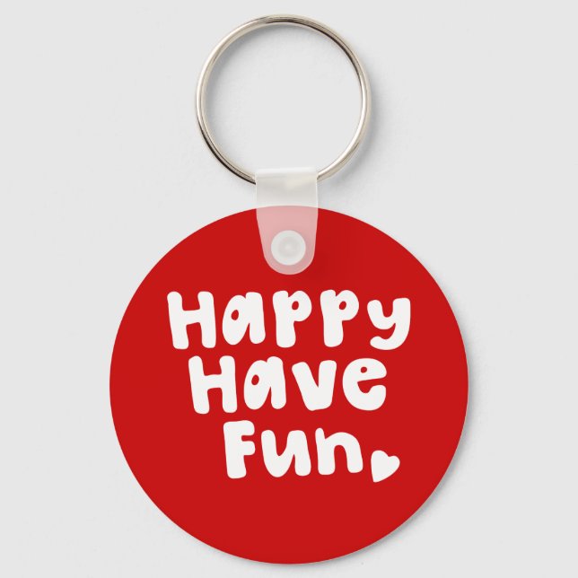 Happy Have Fun Key Ring (Front)